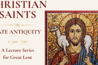 Thumbnail for the post titled: Christian Saints – A Lecture Series for Great Lent